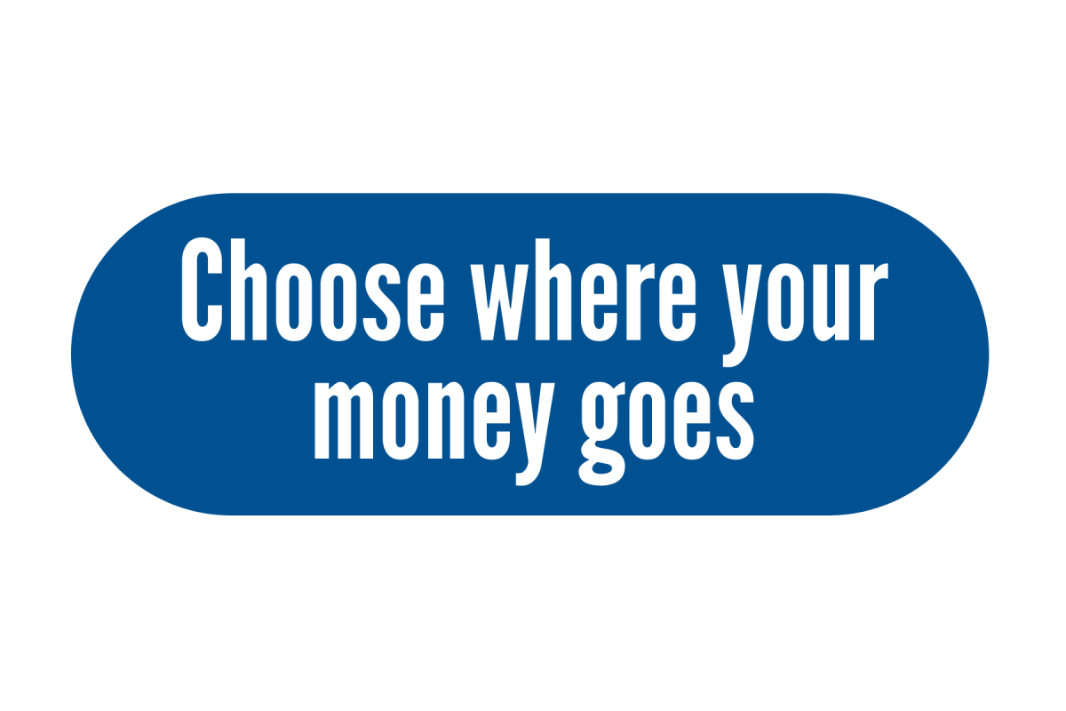 Choose where your money goes