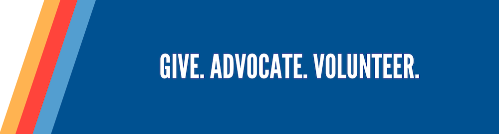 Give. Advocate. Volunteer